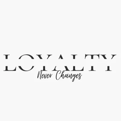 Loyalty Never Changes
