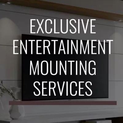 EXCLUSIVE ENTERTAINMENT MOUNTING SERVICES