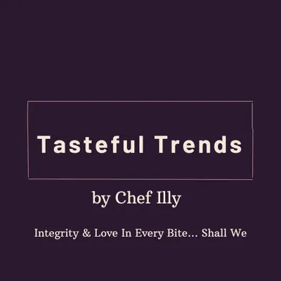 Tasteful Trends by Chef Illy