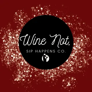 Wine Not, Sip Happens Co