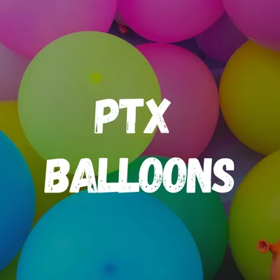 PTX Balloons & More