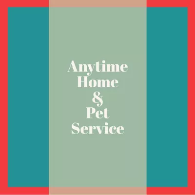 Anytime Home and Pet Service Llc