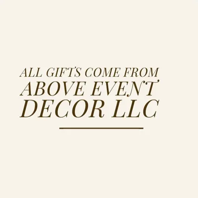 All Gifts Come from Above Event Decor LLC