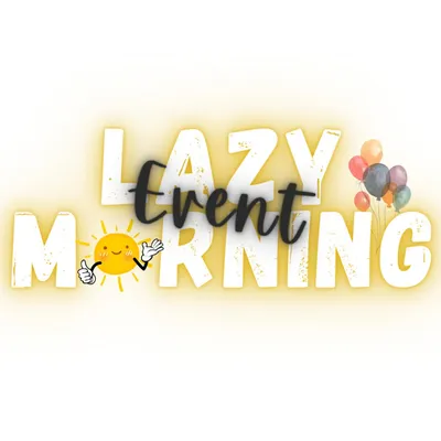 Lazy Morning Event