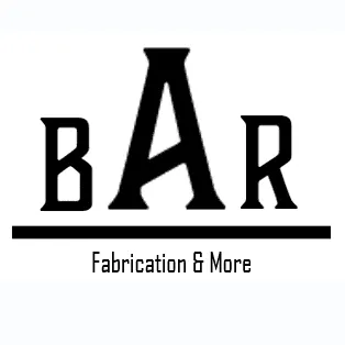 BAR Fabrication and More