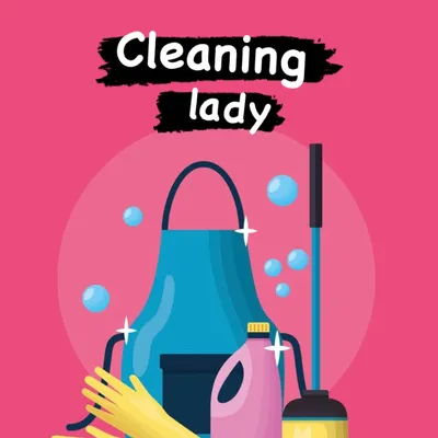 Cleaning lady?